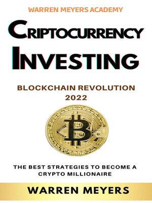 cover image of Cryptocurrency Investing Blockchain Revolution 2022 the Best Strategies to Become a Crypto Millionaire